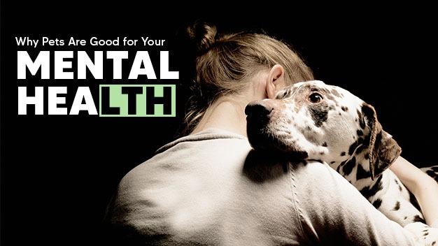 Why Pets Are Good for Your Mental Health